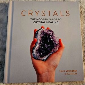 Crystals-The Modern Guide to Crystal Healing